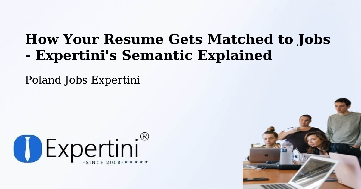 How Your Resume Gets Matched to Jobs - Expertini's Semantic Explained - Poland Jobs Expertini